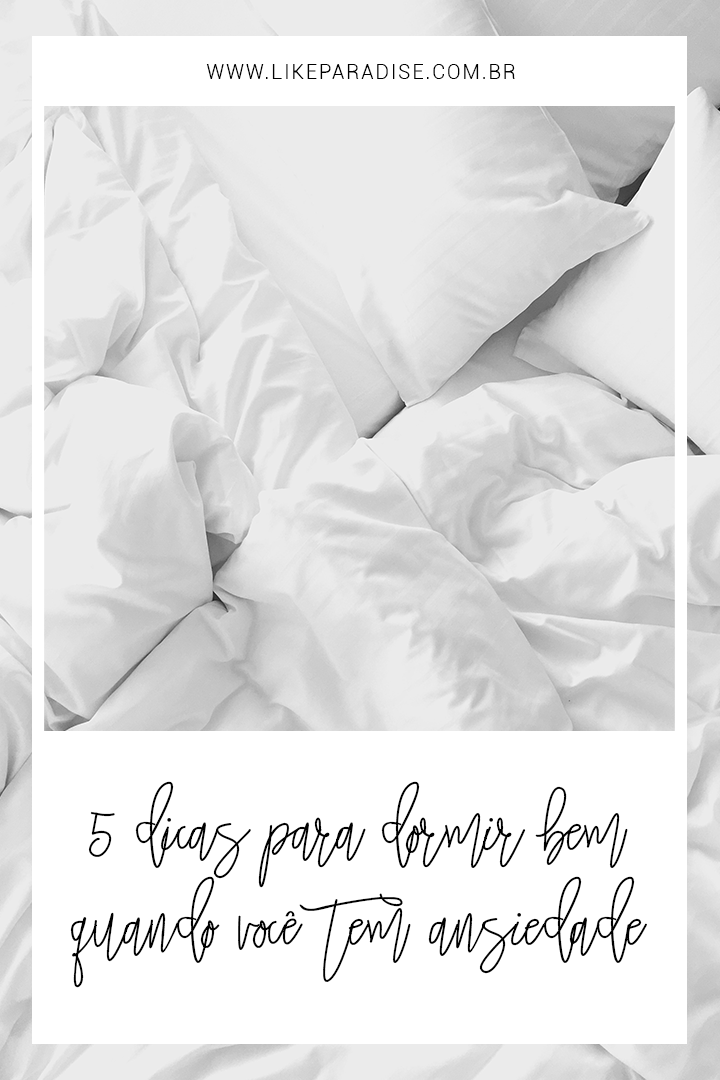 5 dicas para dormir bem quando você tem ansiedade