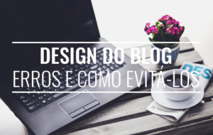 8 erros que você deve evitar no seu blog