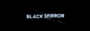 Nossa, isso é tão Black Mirror!