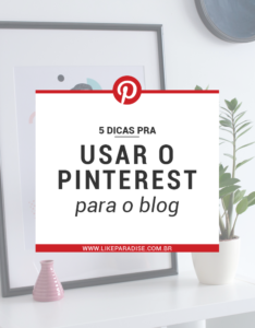 5 dicas para usar o Pinterest para o blog