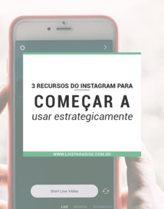 3 recursos do Instagram para começar a usar estrategicamente