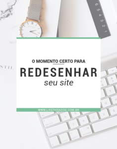 O momento certo para redesenhar seu site